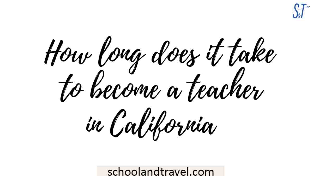 How long does it take to a teacher in California?