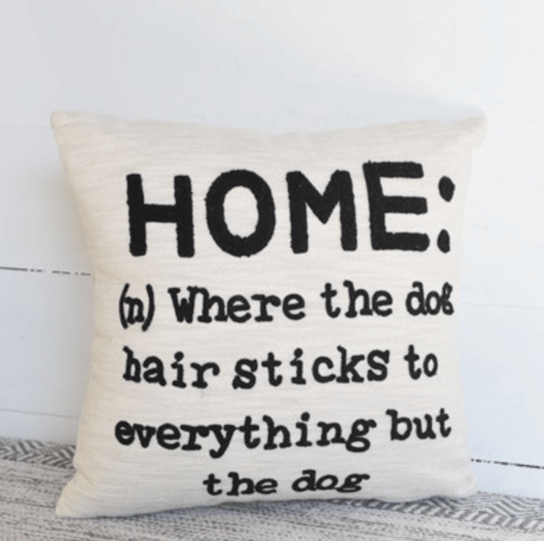 Home is where/dog hair pillow Schoolhouse Woodworking