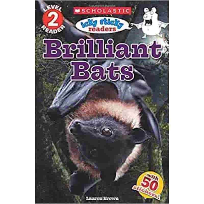 ICKY STICKY BRILLIANT BATS (SCHOLASTIC READER, LEVEL 2)