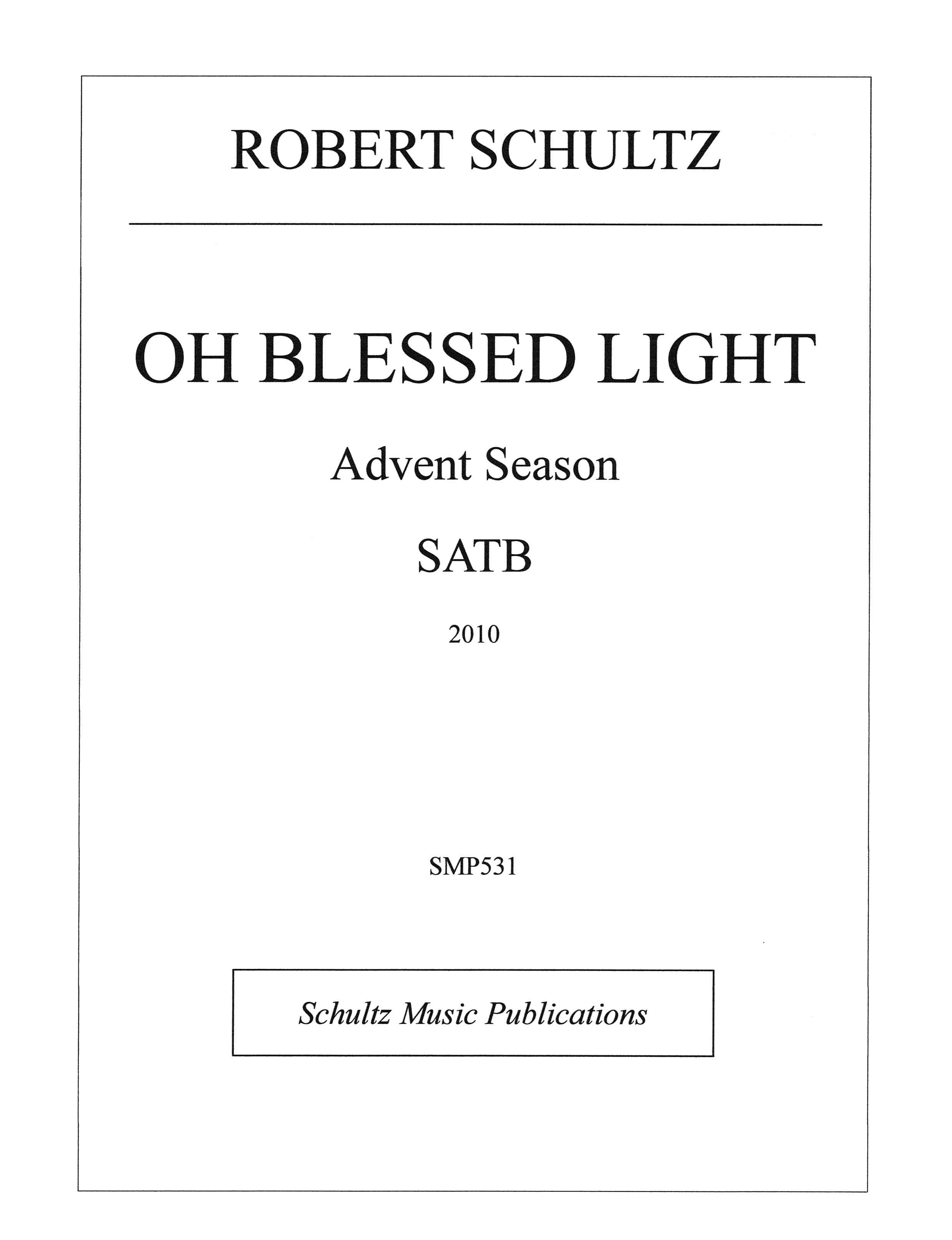 Oh Blessed Light (SATB) Schultz Music Publications