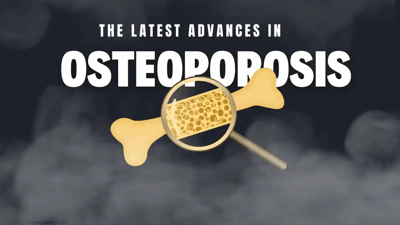 The Latest Advances in Osteoporosis Diagnosis & Treatment 2024