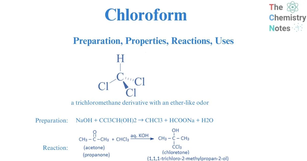 Chloroform Preparation, Properties, Reactions, Uses,