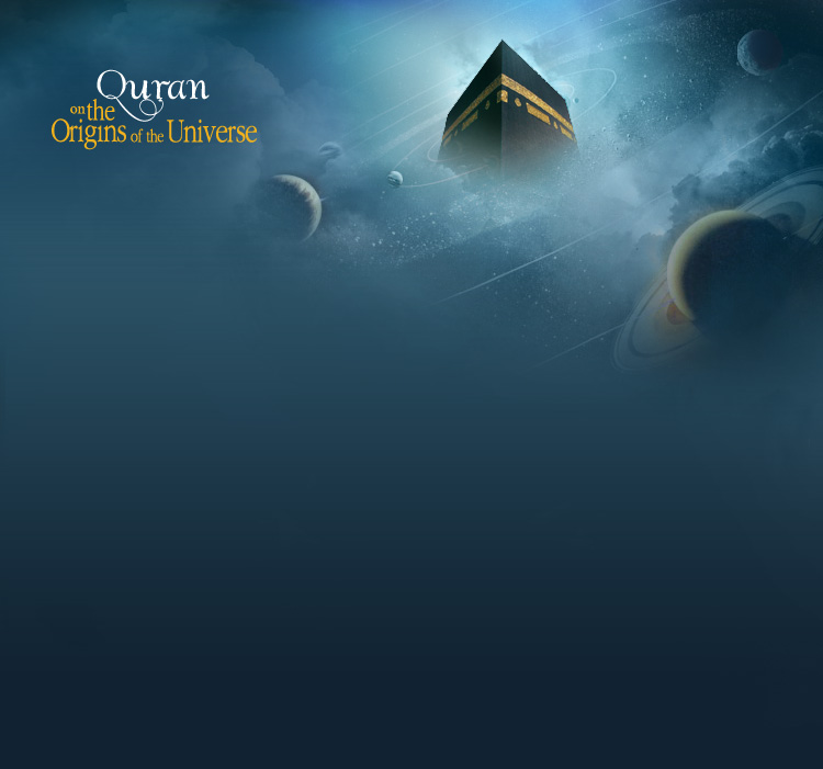 Science Islam The Quran on the Origins of the Universe