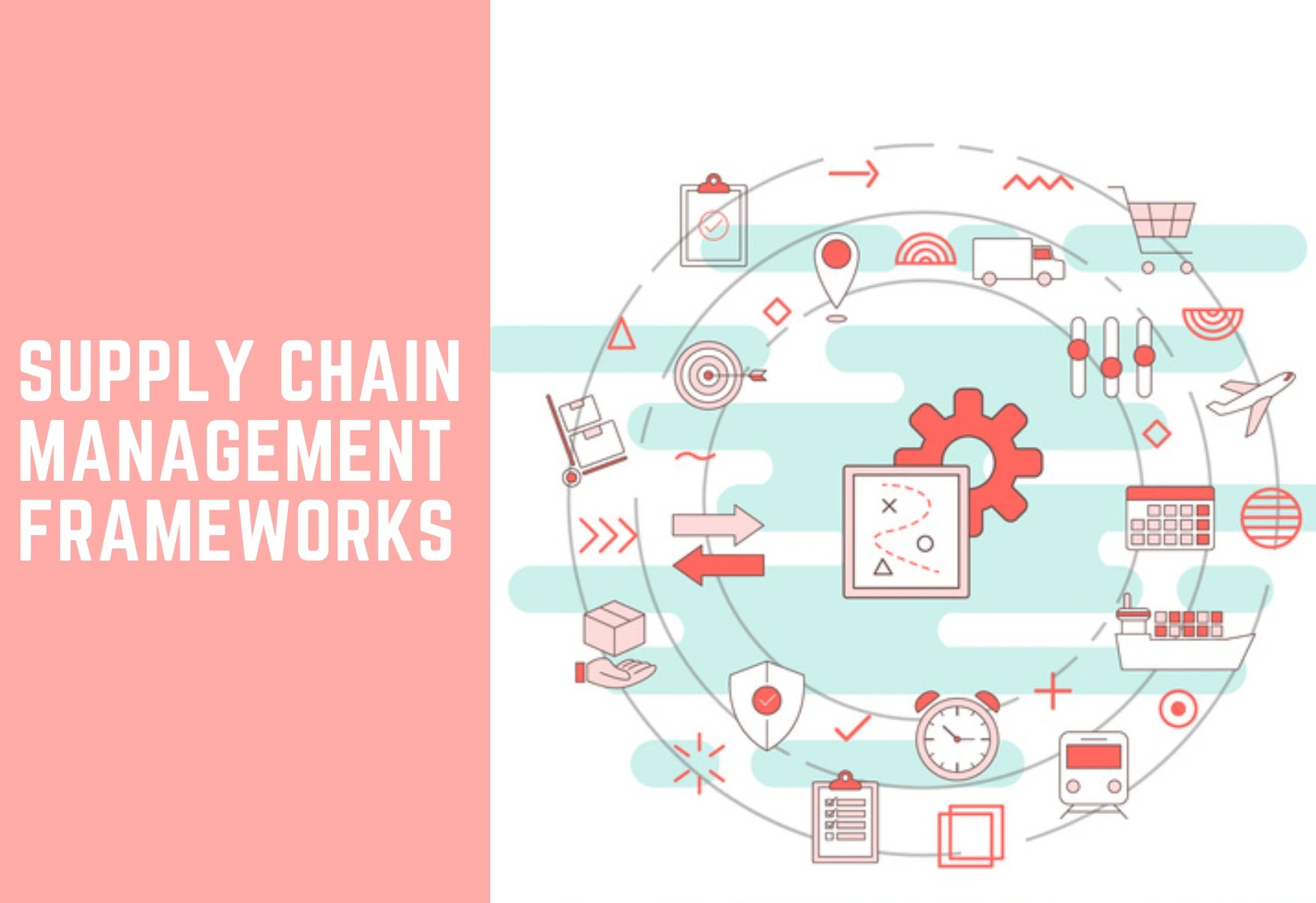 Unlocking the Power of Supply Chain Management Frameworks a Guide to