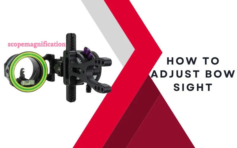 How to Sight in a Bow? 14 Easy Steps for Sight Adjustment