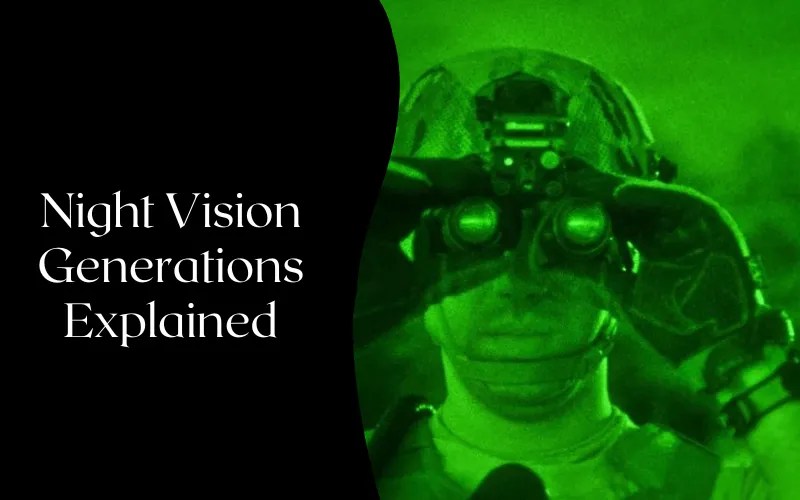 Different Night Vision Generations Technology Explained 2024