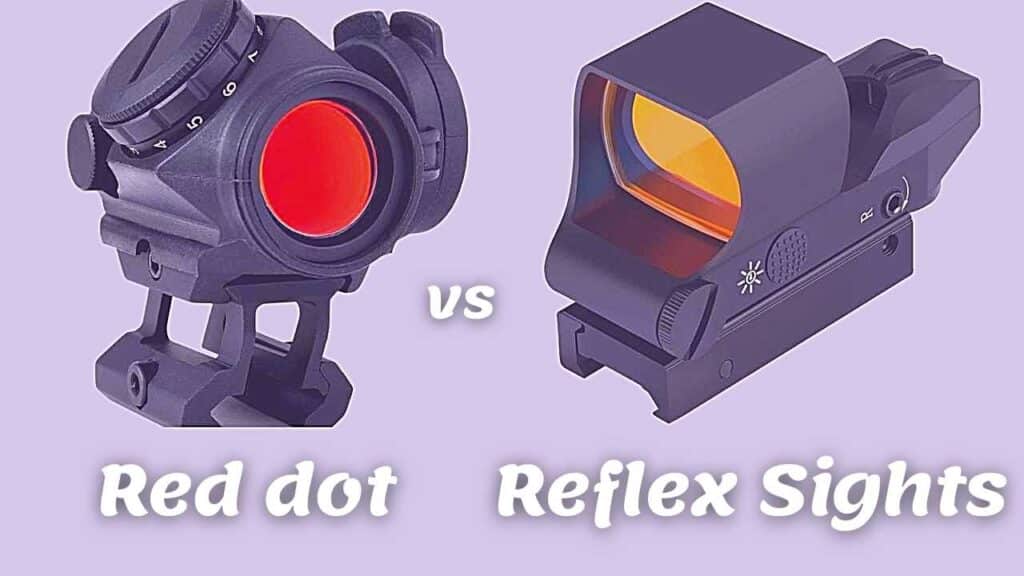 Red dot vs Reflex Sights {Updated 2023 Comparison}