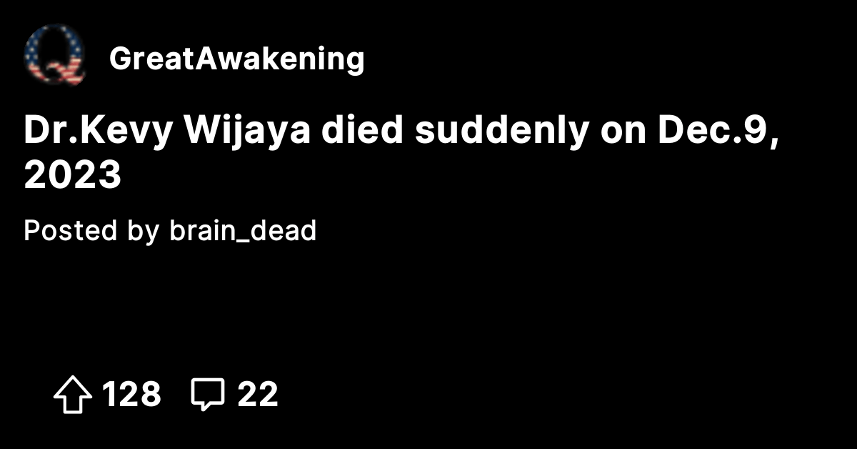 Dr.Kevy Wijaya died suddenly on Dec.9, 2023 The Great Awakening