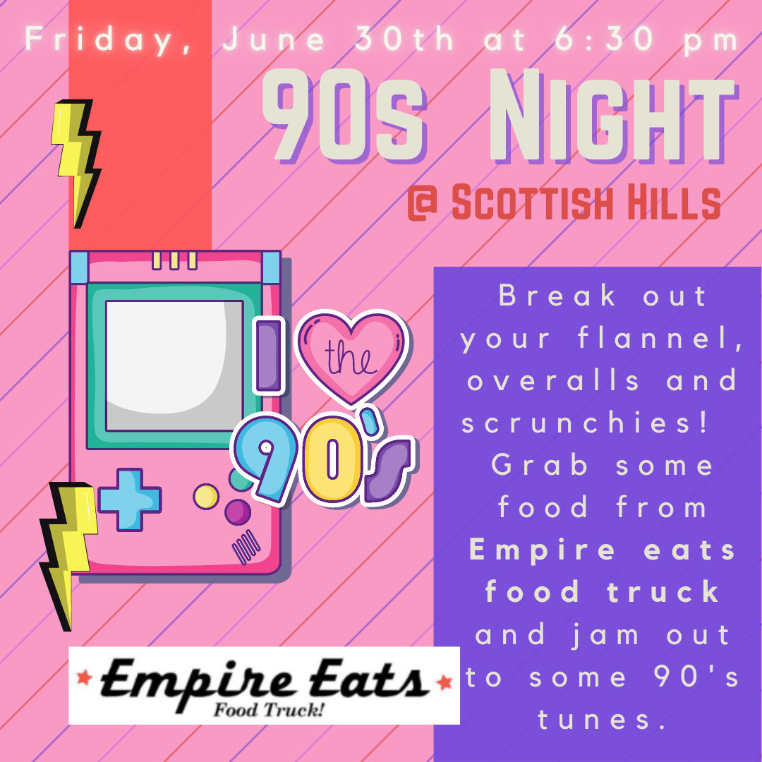 90’s Night with Empire Eats Food Truck Scottish Hills (SHRC)