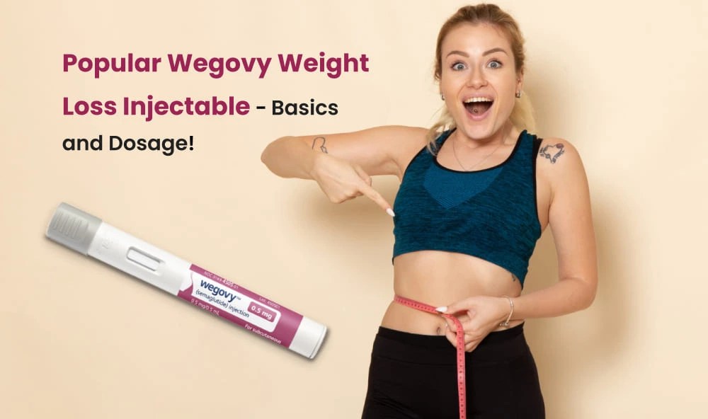 Wegovy Popular Weight Loss Injectable Basics and Dosage!