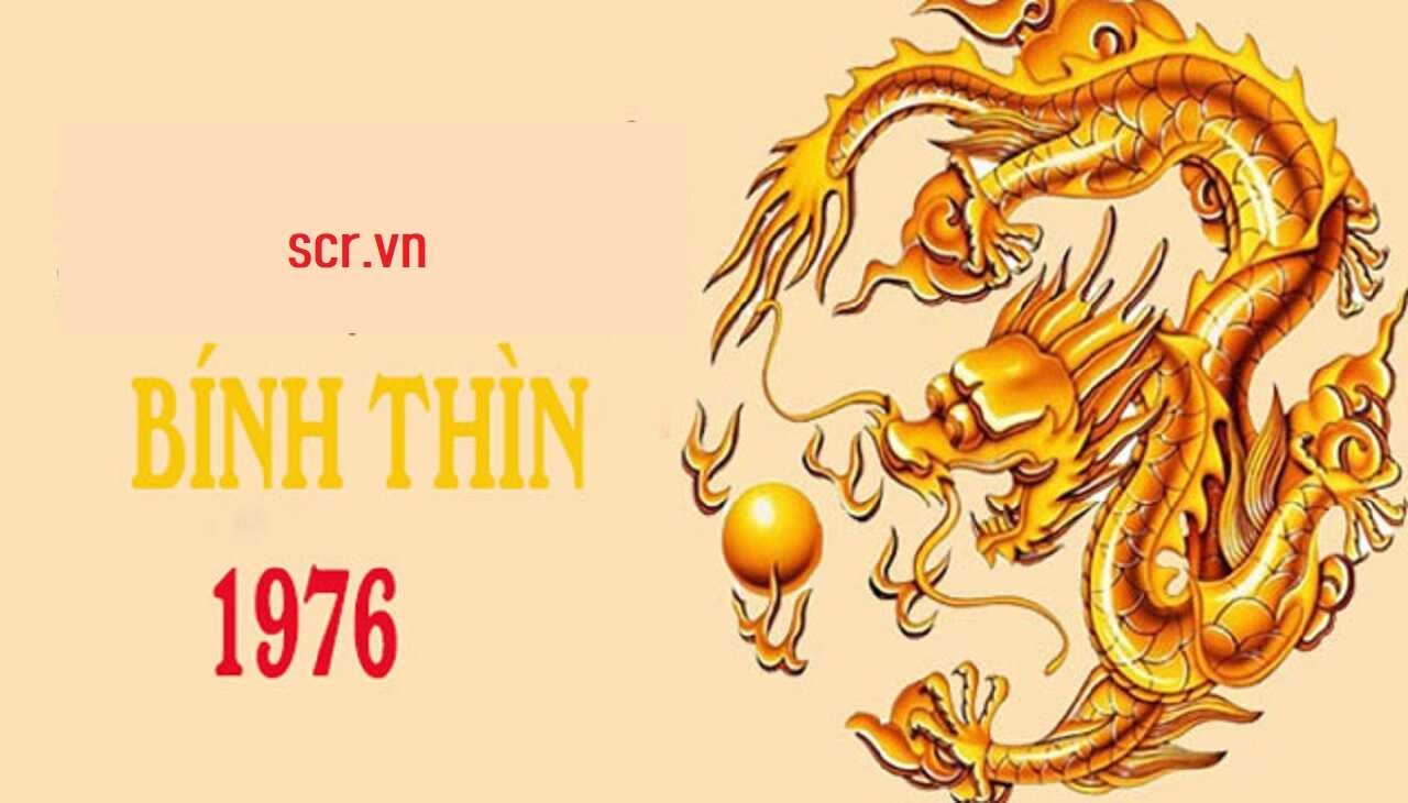 1976 Mệnh Gì, Tuổi Con Gì [Bộ Tử Vi Sinh Năm Bính Thìn]