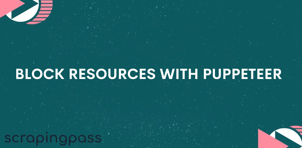 Block resources with puppeteer ScrapingPass