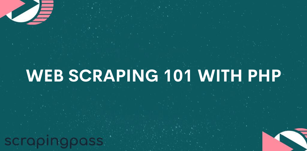  scraping 101 with php ScrapingPass