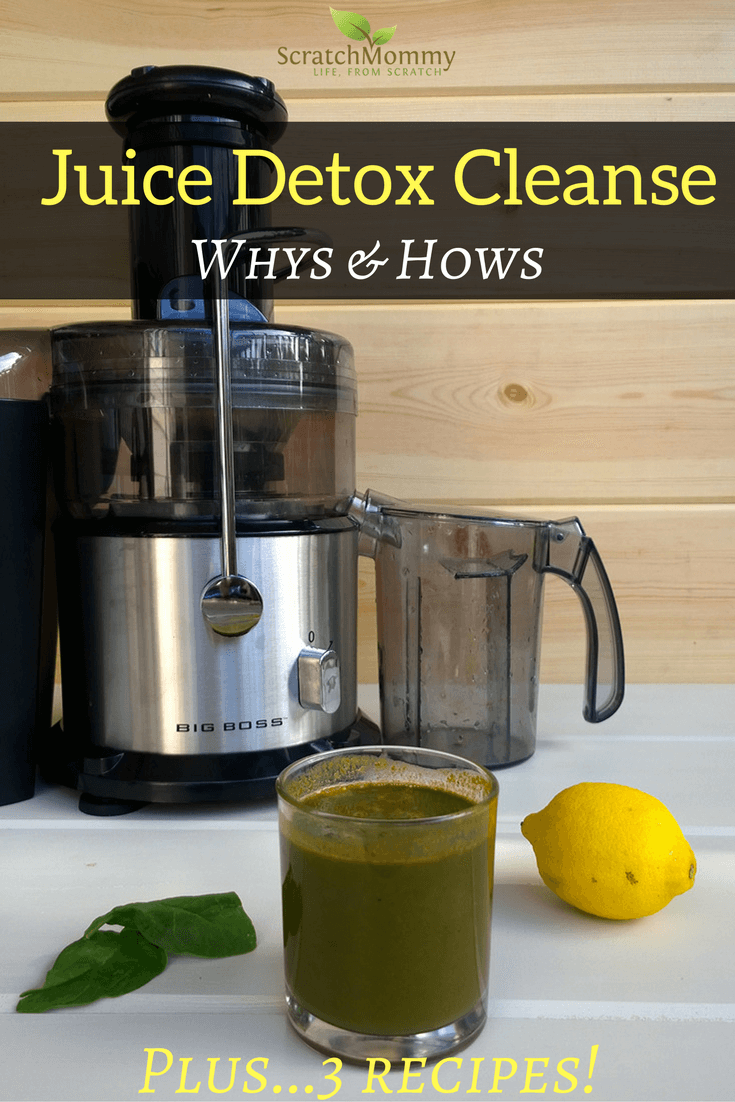 How To Do A Detox Juice Cleanse (and why + 3 recipes) Scratch Mommy