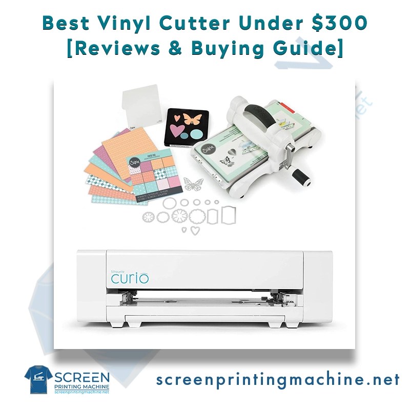 Best Vinyl Cutter Under 300 Reviews & Buying Guide 2024