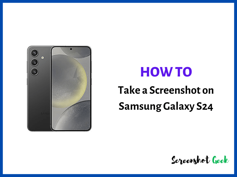 How to Take a Screenshot on Samsung Galaxy S24? [5 Easy Methods]
