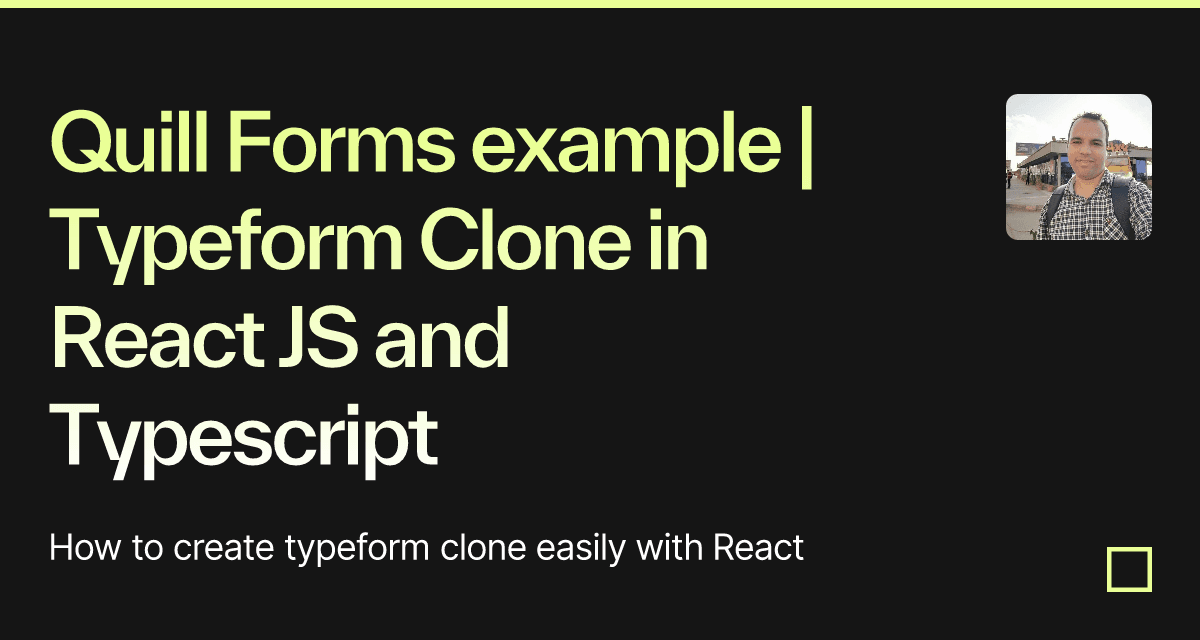 Quill Forms example Typeform Clone in React JS and Typescript