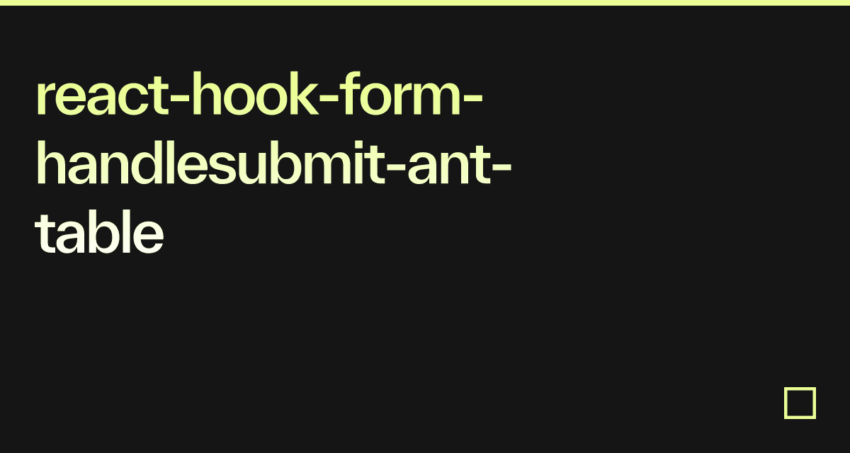 reacthookformhandlesubmitanttable Codesandbox