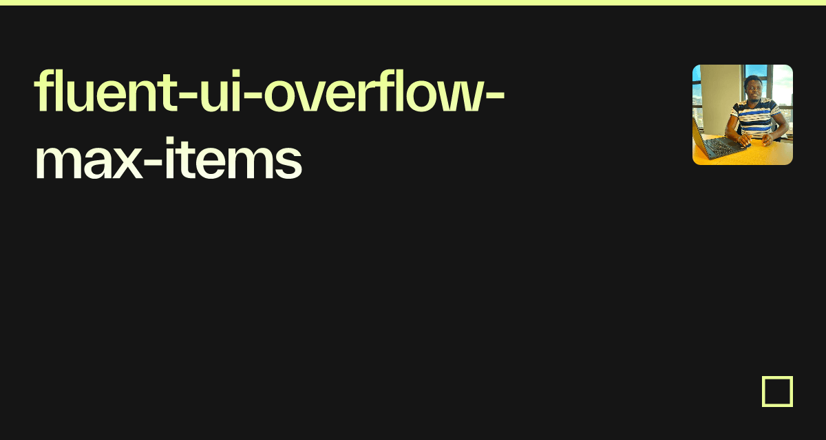 fluentuioverflowmaxitems Codesandbox