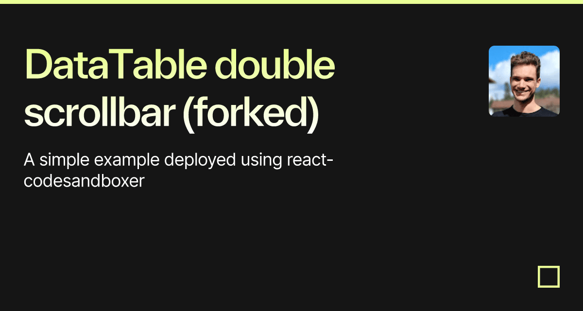 DataTable double scrollbar (forked) Codesandbox