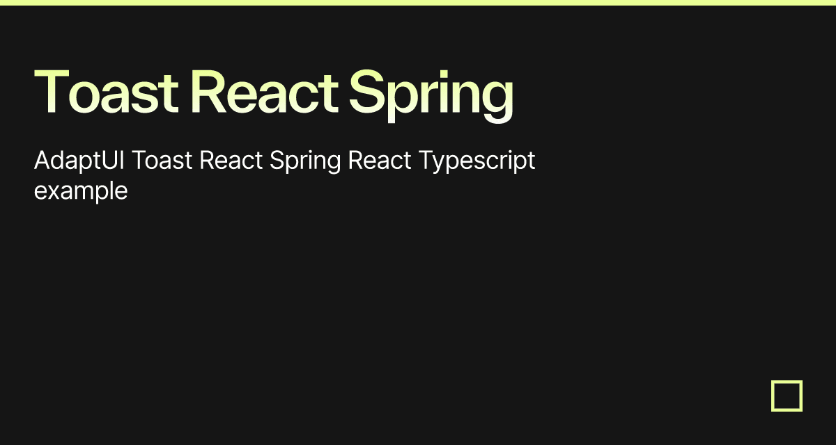Toast React Spring Codesandbox
