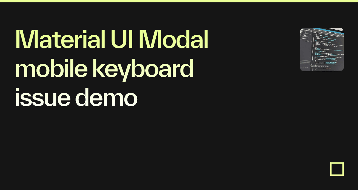 Material UI Modal mobile keyboard issue demo Codesandbox