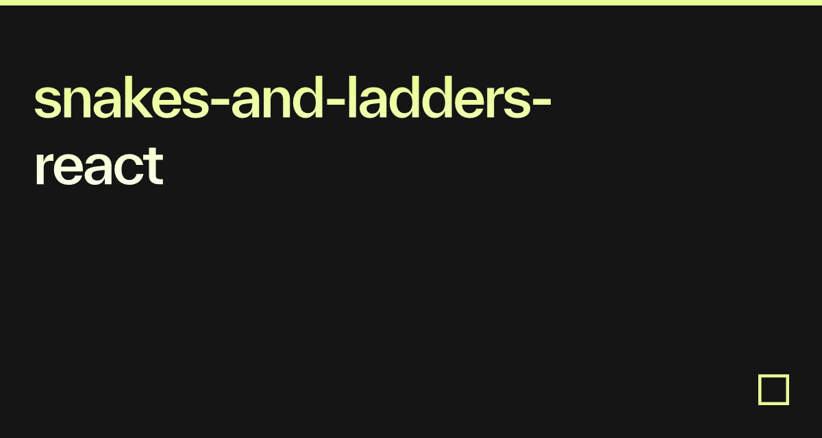 snakesandladdersreact Codesandbox