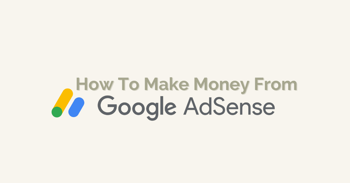 How to Make Money From Google AdSense in 2024 Scribeage