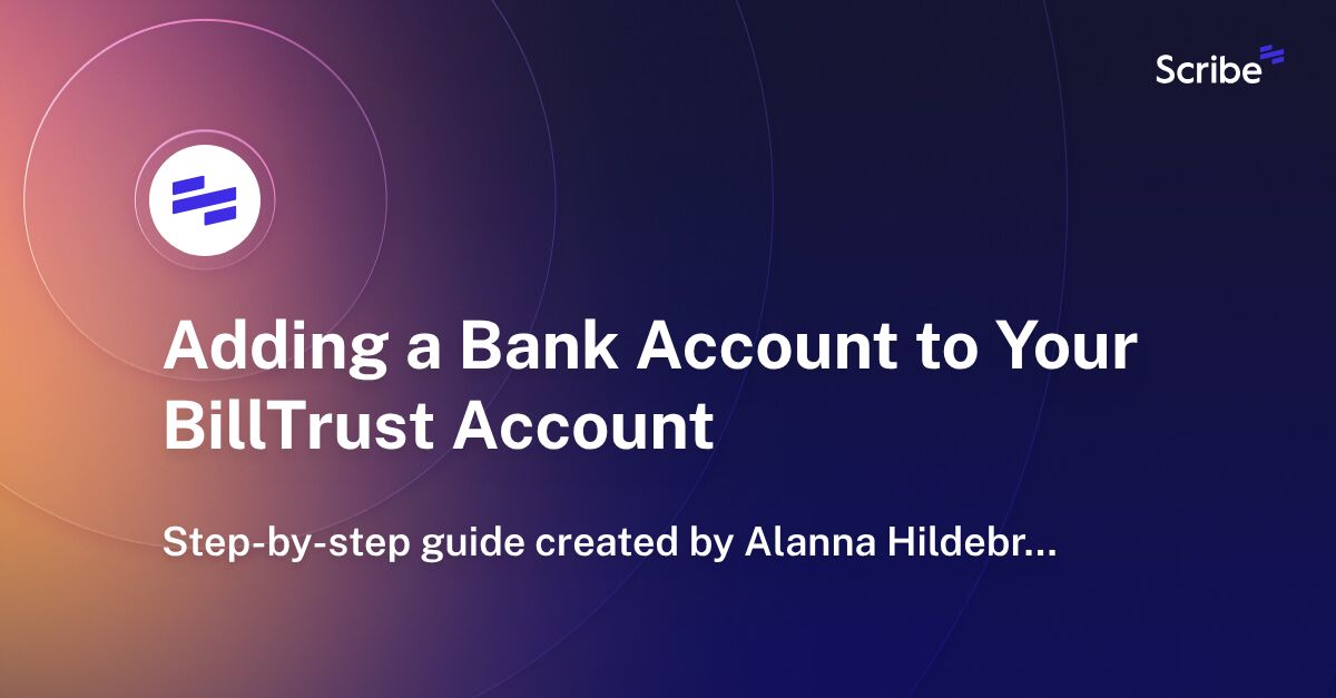 Adding a Bank Account to Your BillTrust Account Scribe