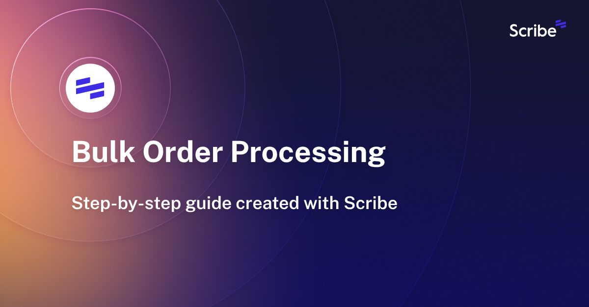 Bulk Order Processing Scribe
