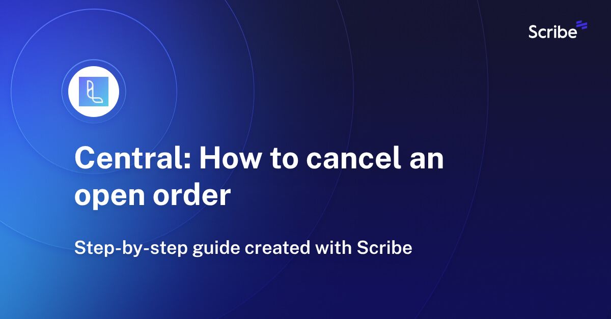 Central How to cancel an open order Scribe