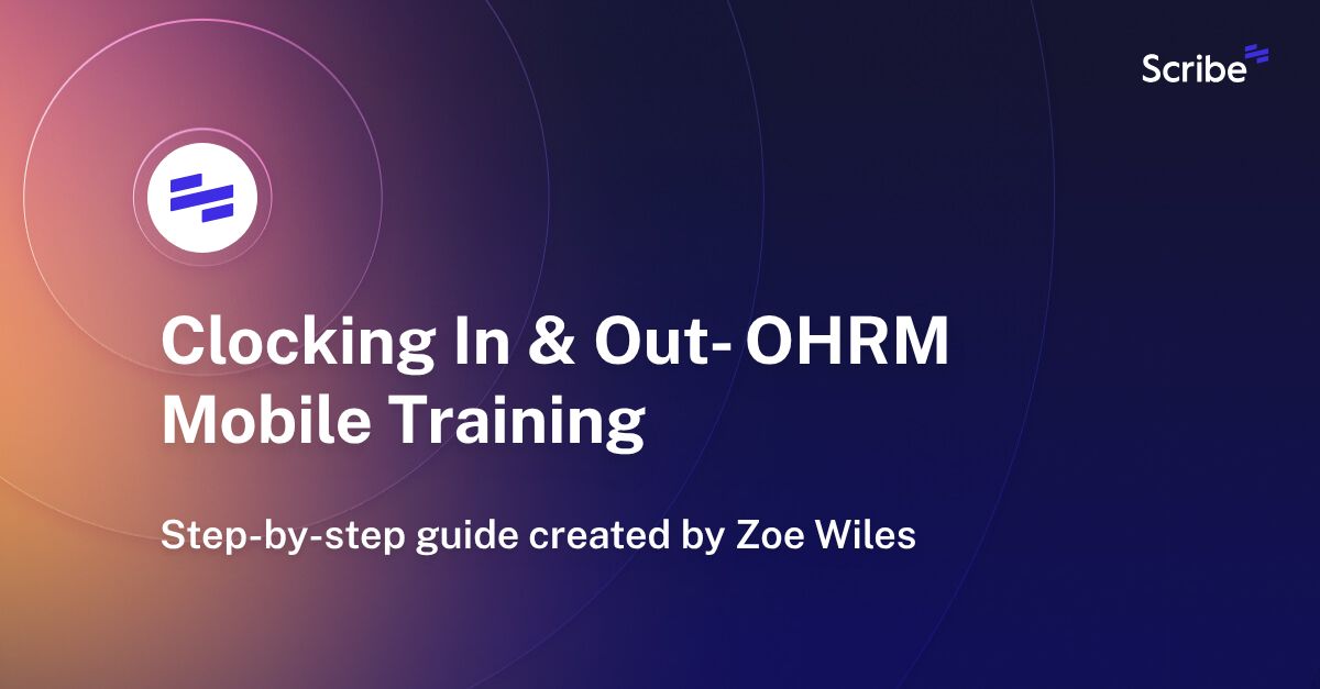 Clocking In & Out OHRM Mobile Training Scribe