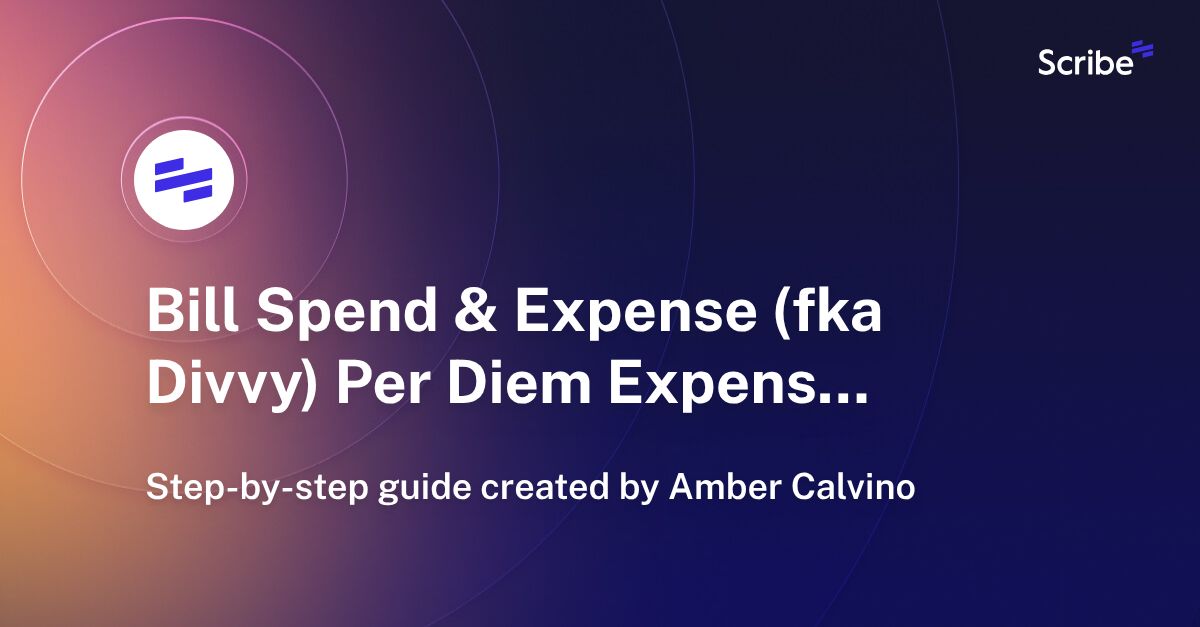 Bill Spend & Expense (fka Divvy) Per Diem Expense Reimbursement Process