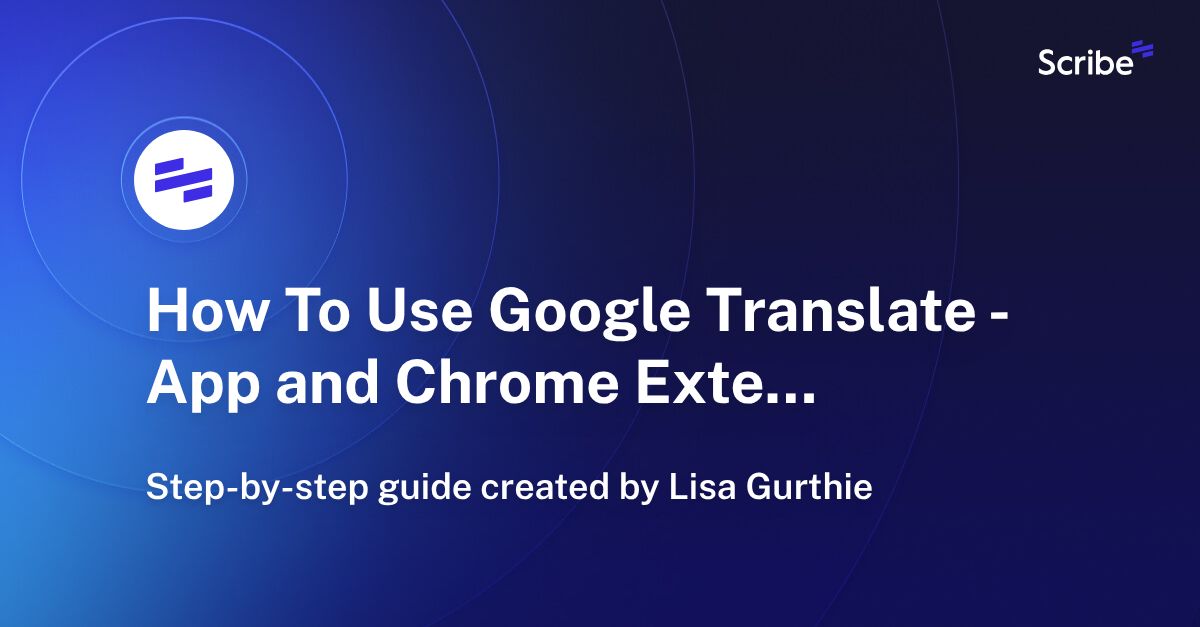 How To Use Google Translate App and Chrome Extension Scribe