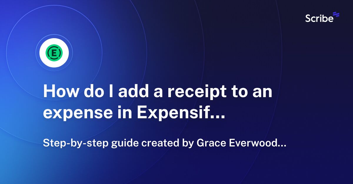 How do I add a receipt to an expense in Expensify? Scribe