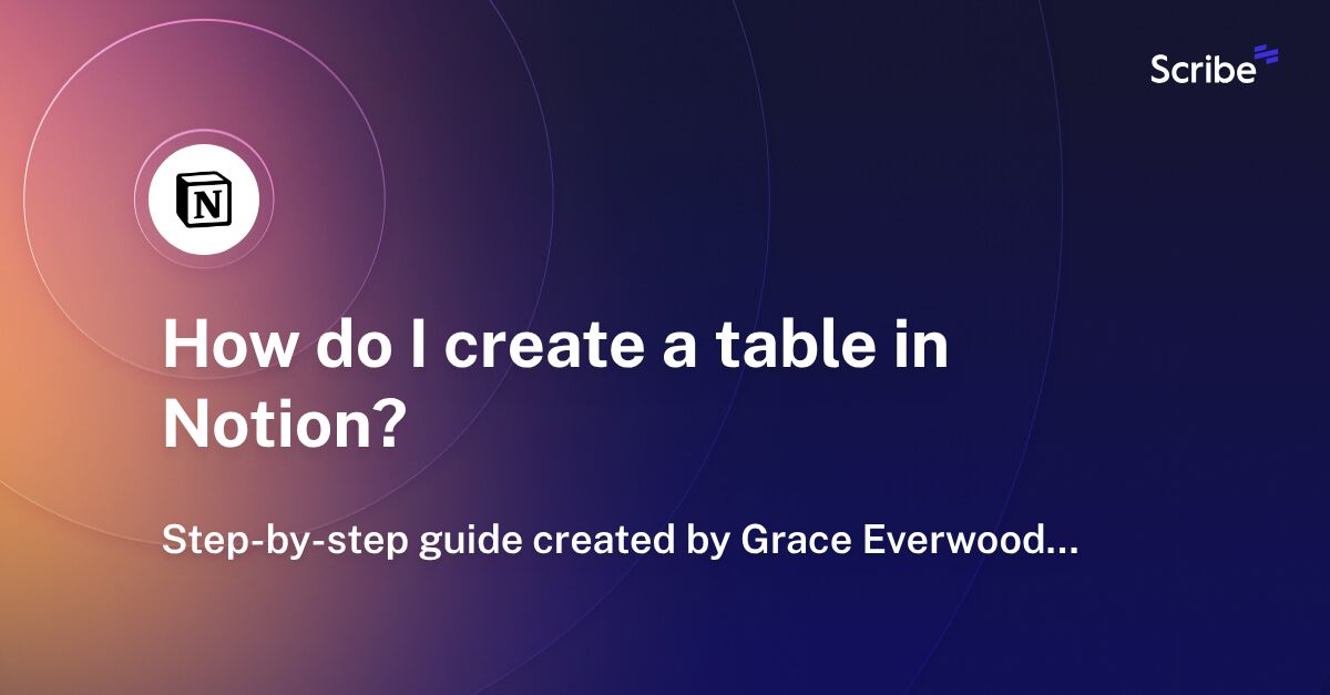 How do I create a table in Notion? Scribe