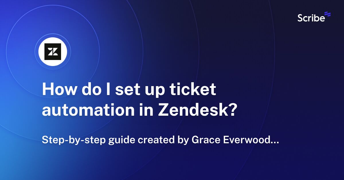 How do I set up ticket automation in Zendesk? Scribe