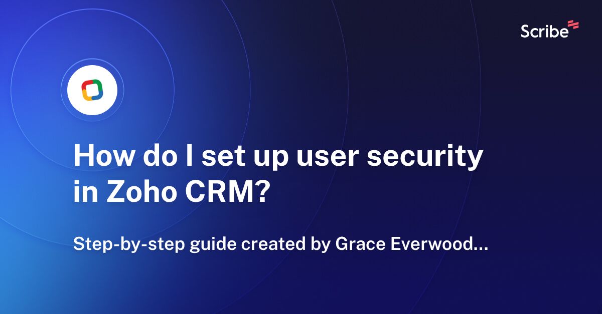 How do I set up user security in Zoho CRM? Scribe