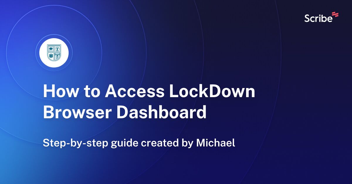 How to Access LockDown Browser Dashboard Scribe
