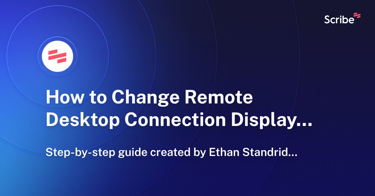 How to Change Remote Desktop Connection Display Settings Scribe