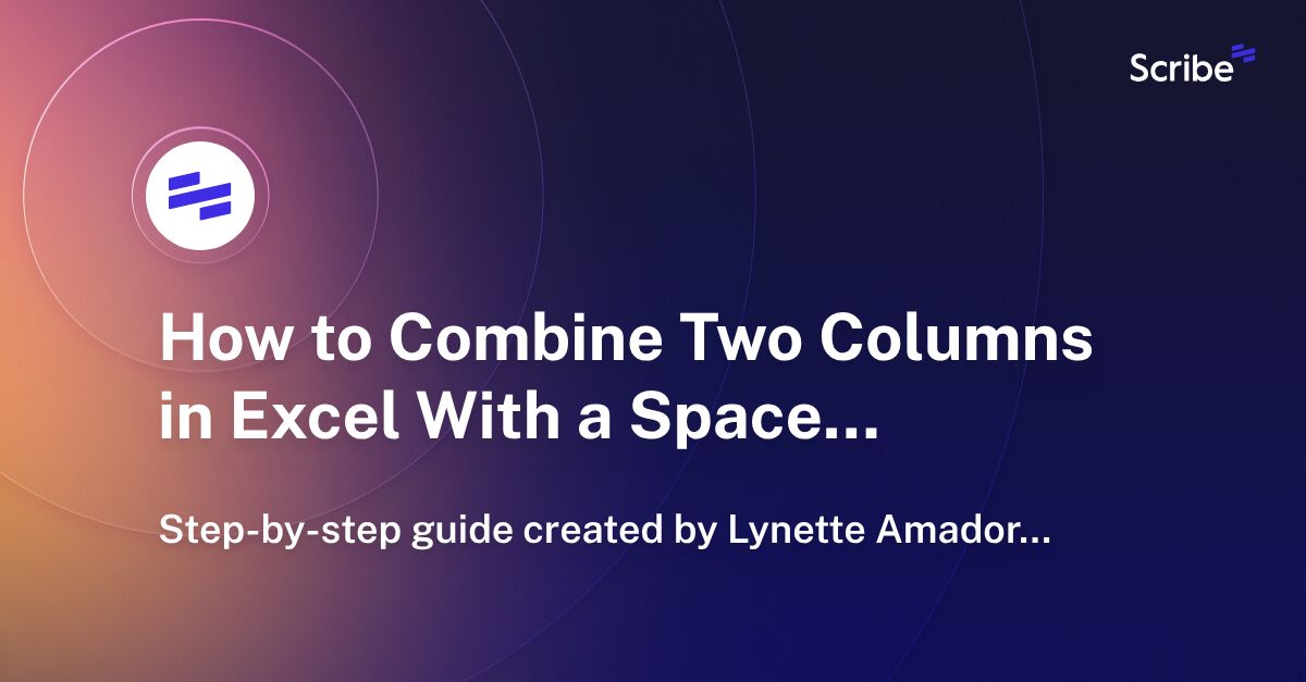 How to Combine Two Columns in Excel With a Space Scribe
