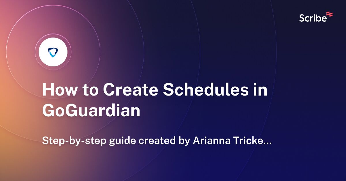 How to Create Schedules in GoGuardian Scribe