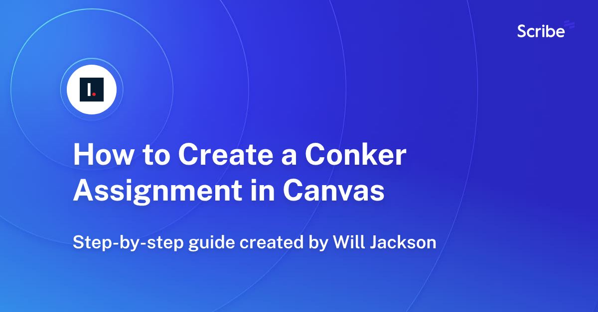 How to Create a Conker Assignment in Canvas Scribe