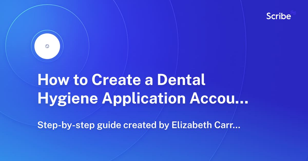 How to Create a Dental Hygiene Application Account Scribe