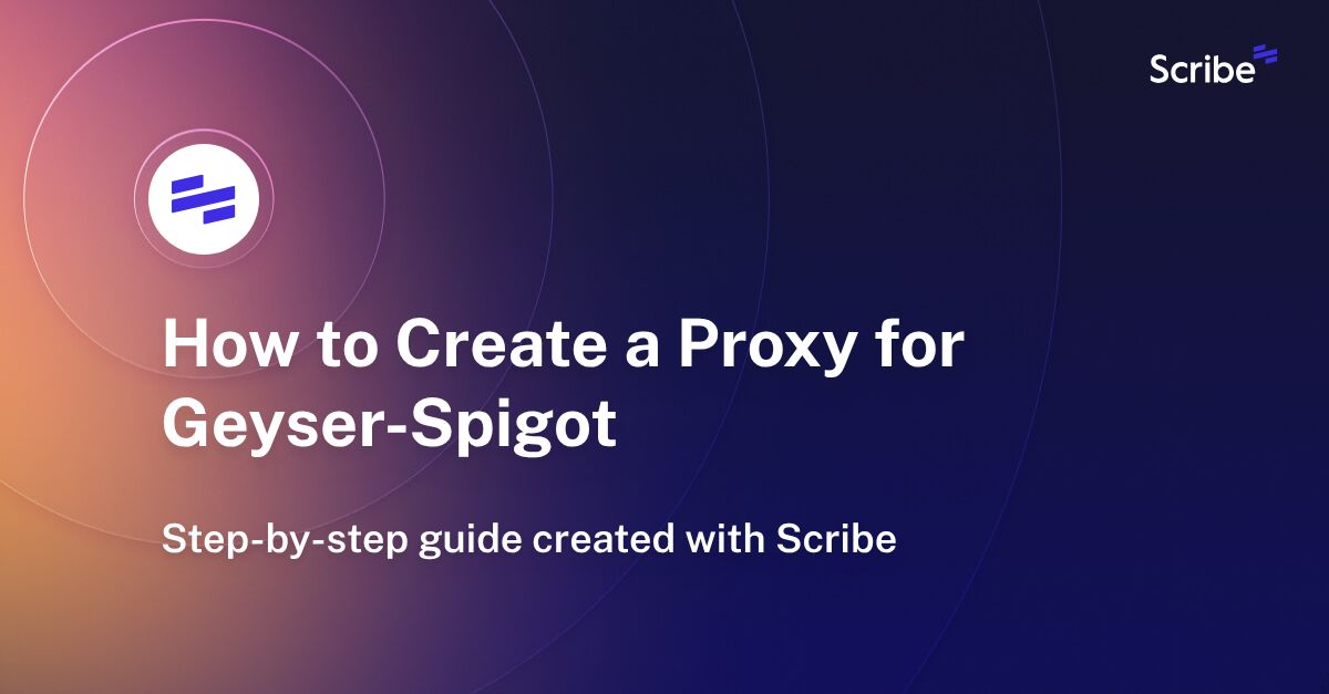 How to Create a Proxy for GeyserSpigot Scribe