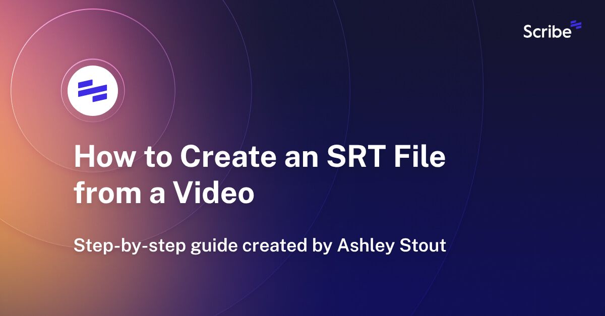 How to Create an SRT File from a Video Scribe