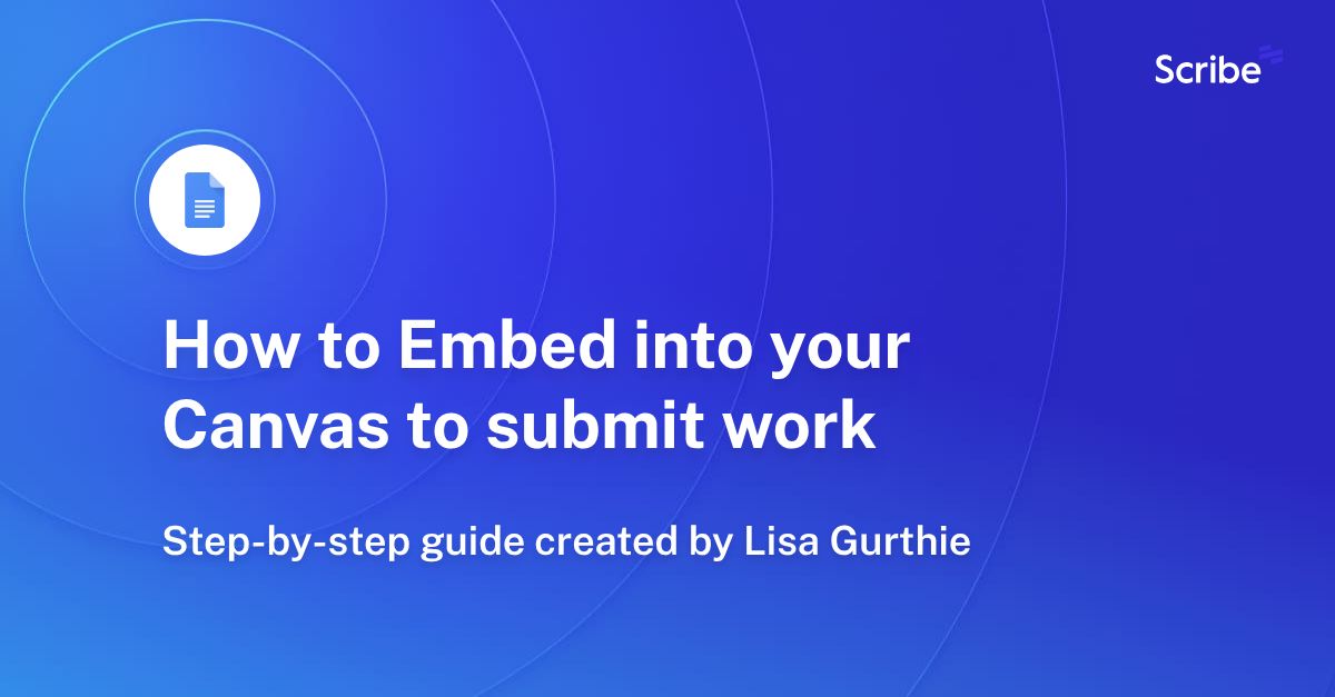 How to Embed into your Canvas to submit work Scribe