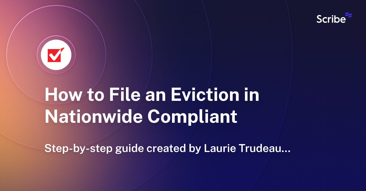 How to File an Eviction in Nationwide Compliant Scribe
