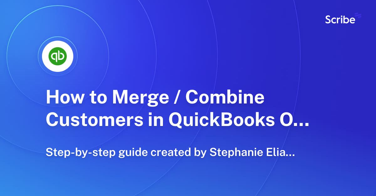 How to Merge / Combine Customers in QuickBooks Online Scribe