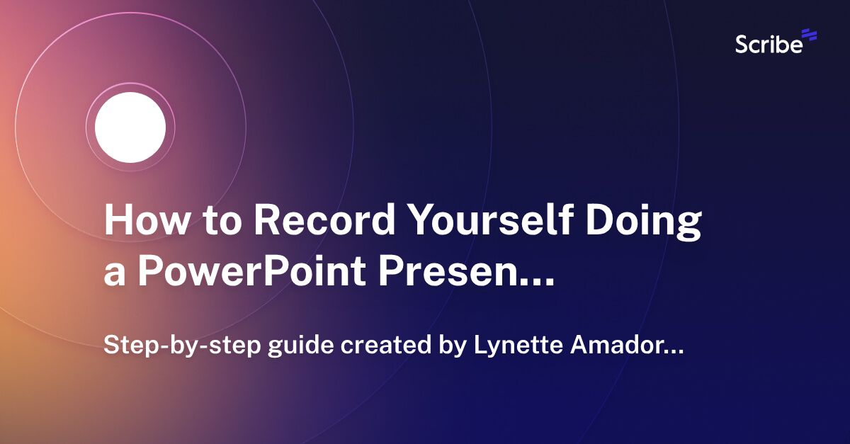How to Record Yourself Doing a PowerPoint Presentation Scribe